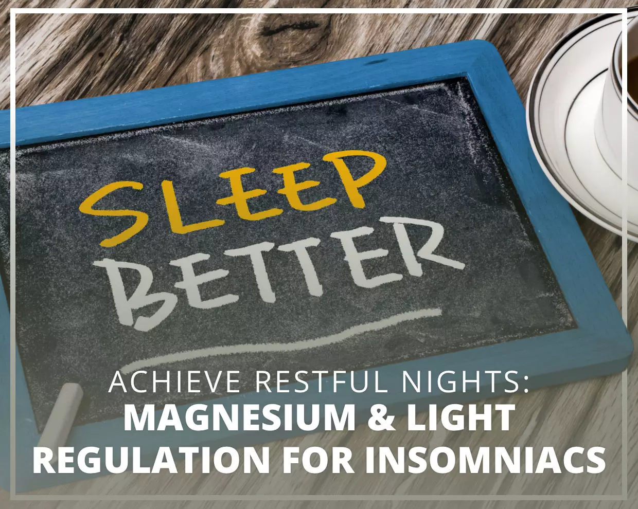 Sleep Tight! Harnessing the Power of Magnesium and Light Regulation for Insomniacs 